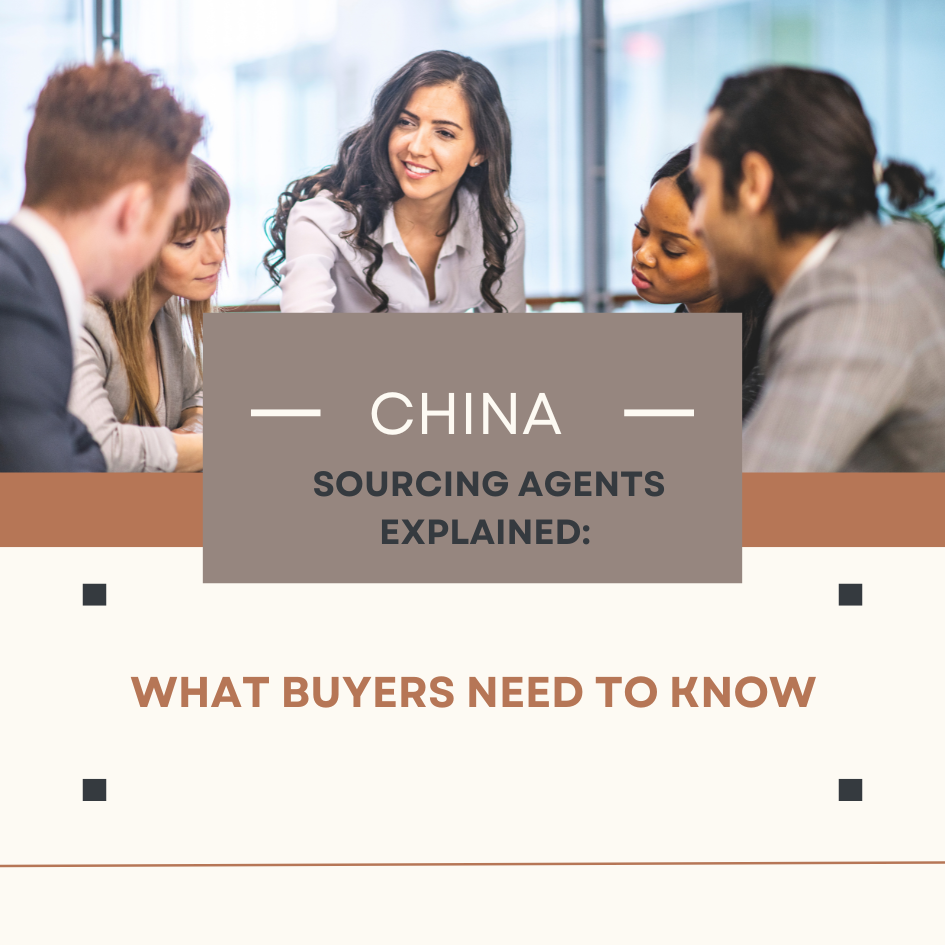 China Sourcing Agents Explained: What Buyers Need to Know